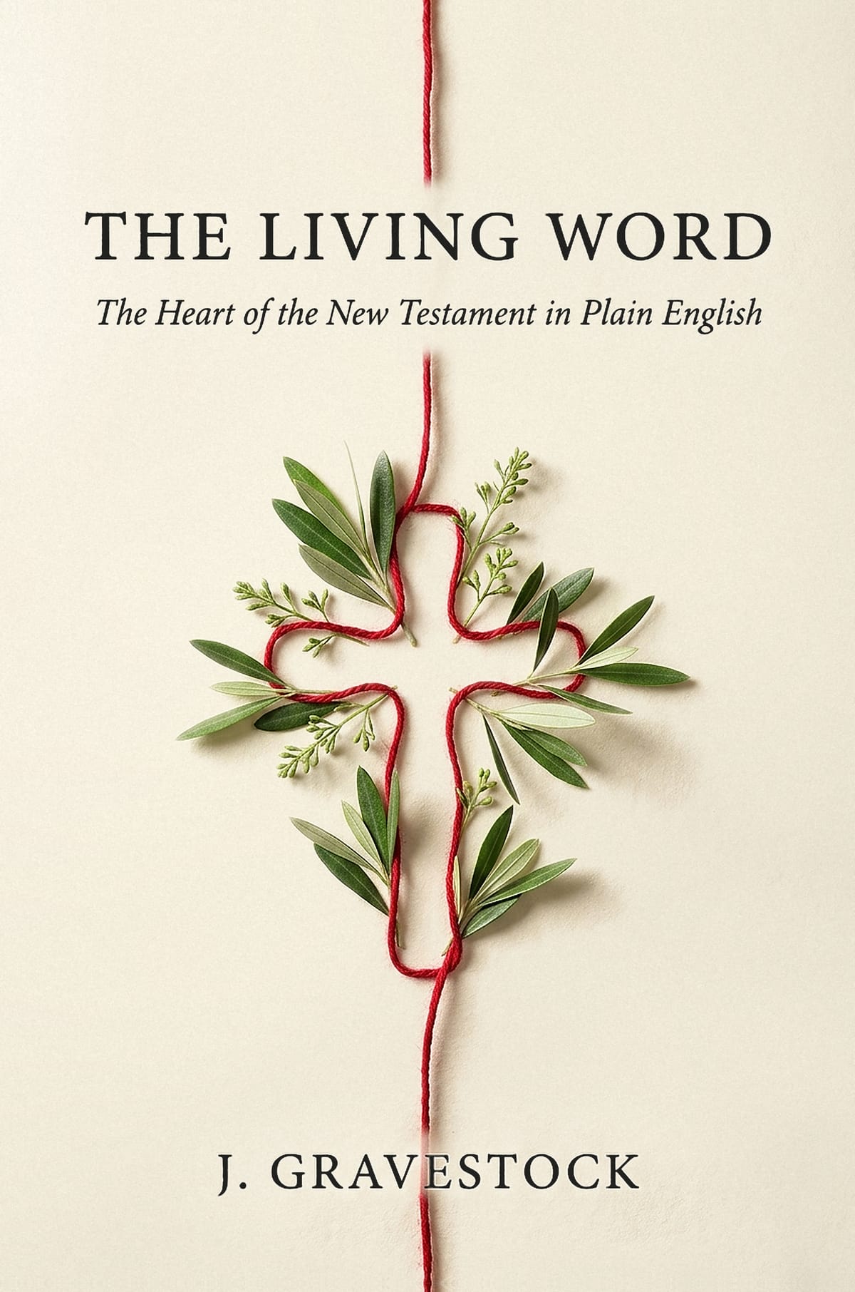 The Living Word — The Heart of the New Testament in Plain English